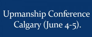 Upmanship Conference Calgary (June 4-5).